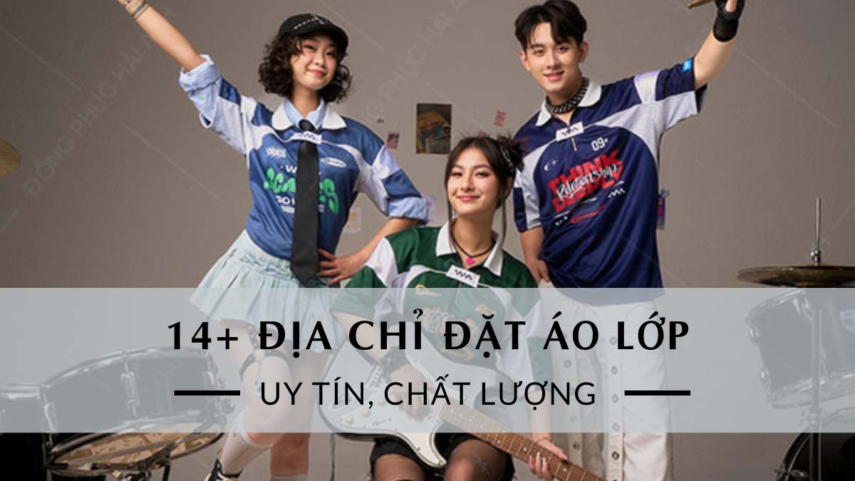 Địa chỉ làm áo lớp uy tín