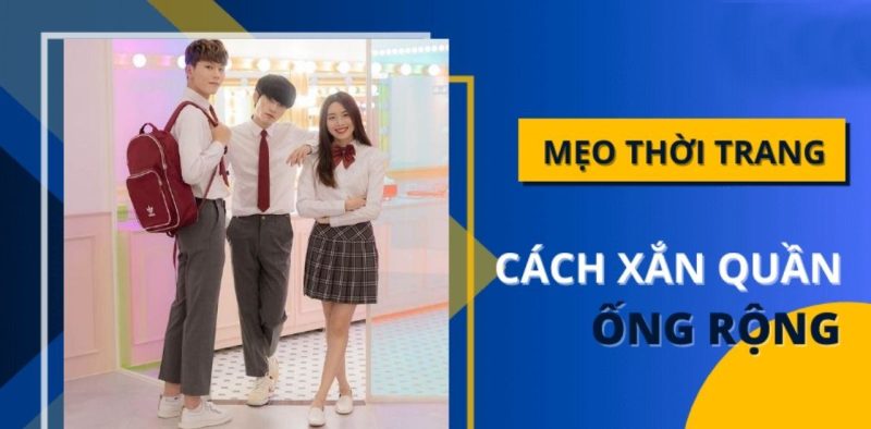 Cách xắn quần đồng phục học sinh phổ biến