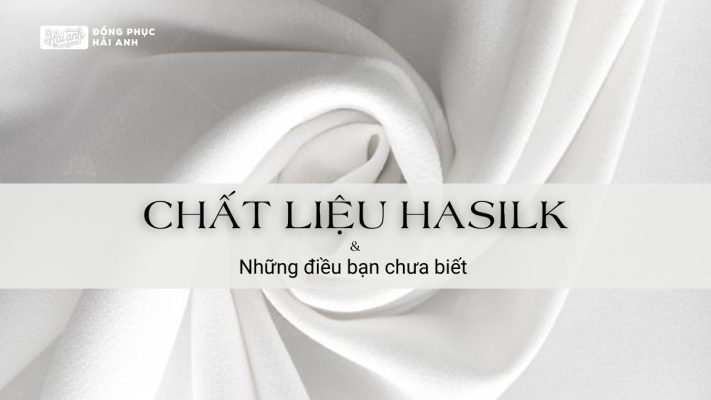 Chất liệu Hasilk và những điều bạn chưa biết