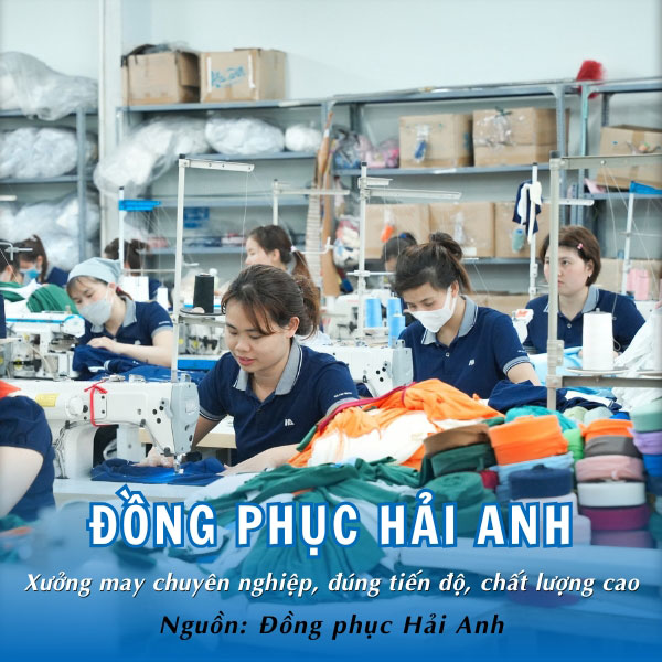 Đồng phục Hải Anh - Xưởng may chuyên nghiệp, đúng tiến độ, chất lượng cao