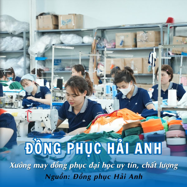 Đồng phục Hải Anh - Xưởng may đồng phục Đại học uy tín, chất lượng 